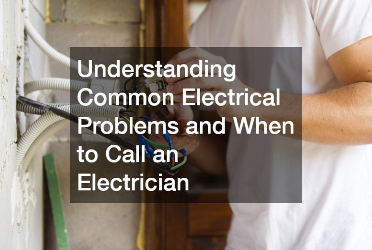 Understanding Common Electrical Problems and When to Call an Electrician